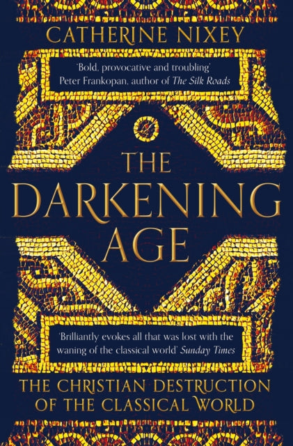 The Darkening Age by Catherine Nixey (Paperback)