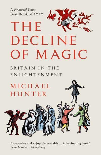 The Decline of Magic: Britain in the Enlightenment by Michael Hunter (Paperback)