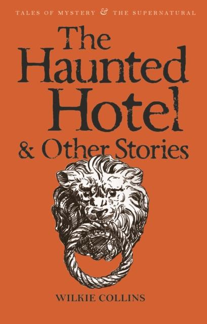 The Haunted Hotel & Other Stories by Wilkie Collins (Tales of Mystery & the Supernatural series, Paperback)