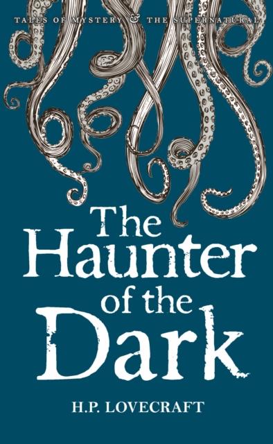The Haunter of the Dark: The Collected Short Stories of H.P. Lovecraft, Volume 3 (Tales of Mystery & the Supernatural series, Paperback)
