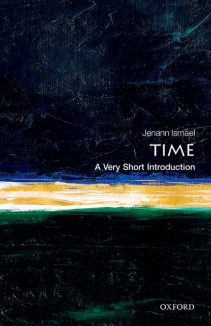 Time: A Very Short Introduction by Jenann Ismael (Paperback)